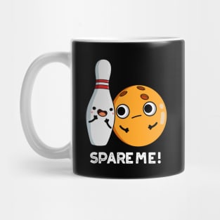 Spare Me Funny Sports Bowling Pun Mug